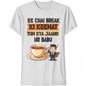 “Ek Chai Break Ki Keemat” Funny Desi Quote T-Shirt